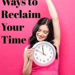 5 Ways to Reclaim Your Time?